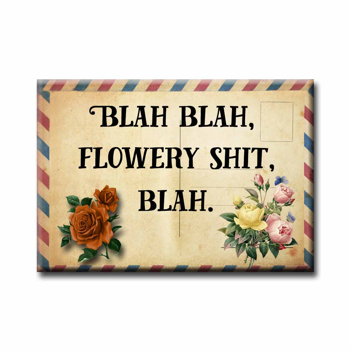 Blah Blah Flowery Shit Blah NSFW Refrigerator Magnet