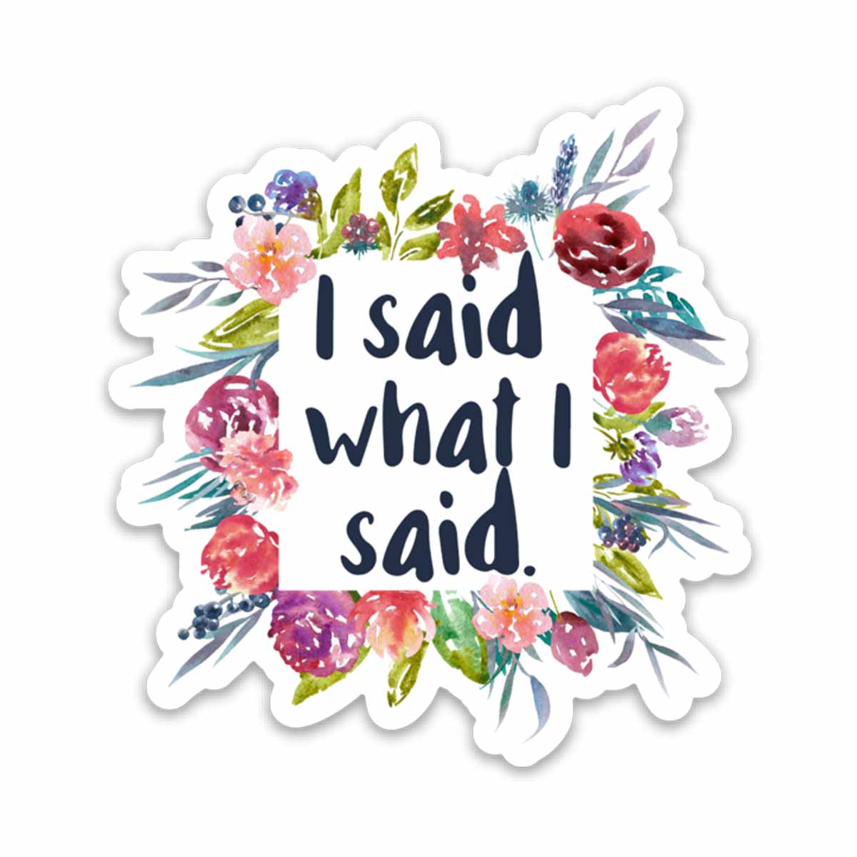 I Said What I Said Vinyl Sticker