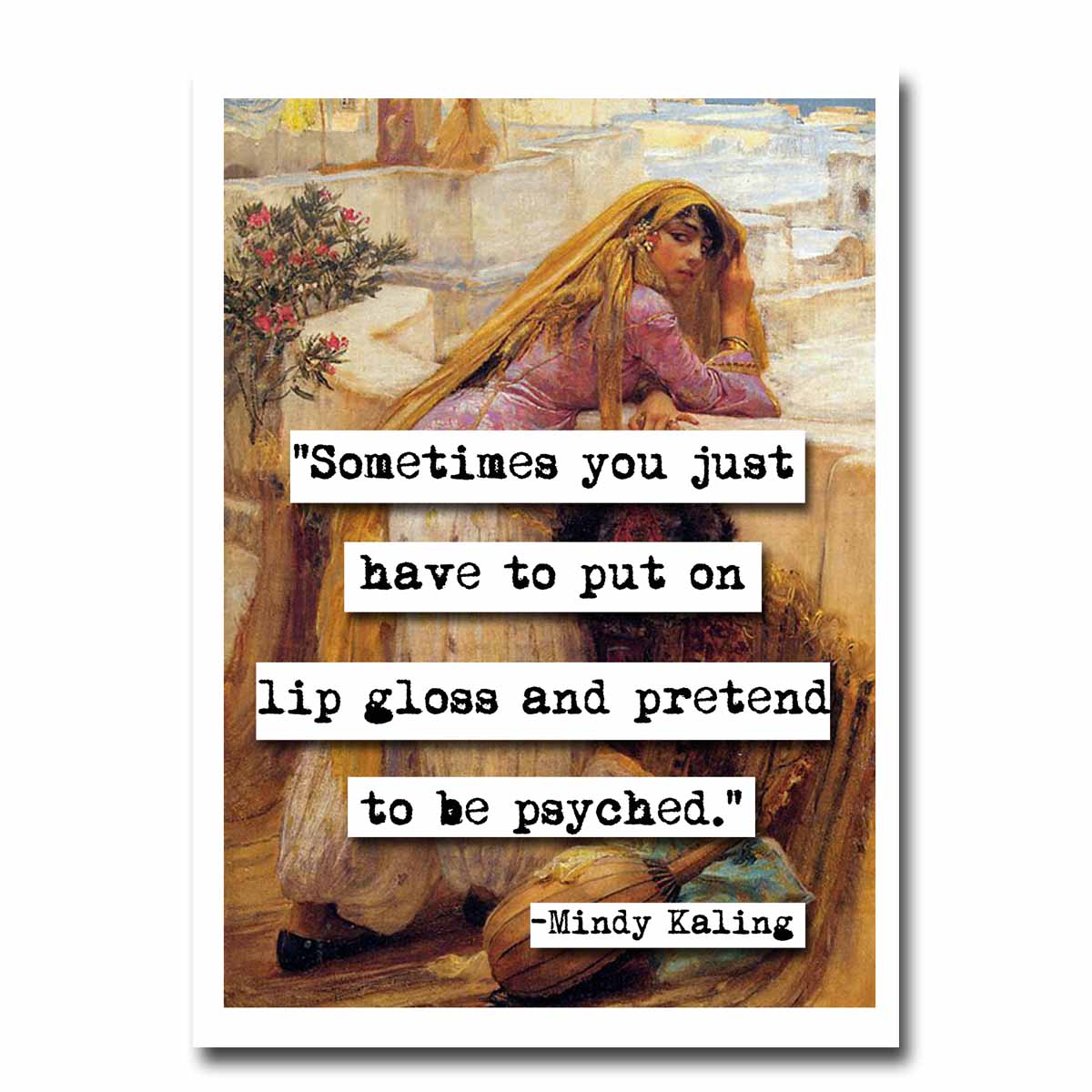 Mindy Kaling Pretend to be Psyched Quote Blank Greeting Card