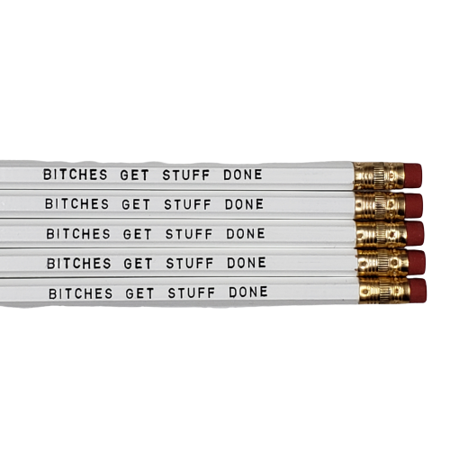 Bitches Get Stuff Done Pencils NSFW