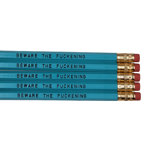 Beware the Fuckening Pencils NSFW