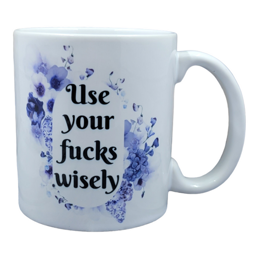 Use Your Fucks Wisely Mug NASFW