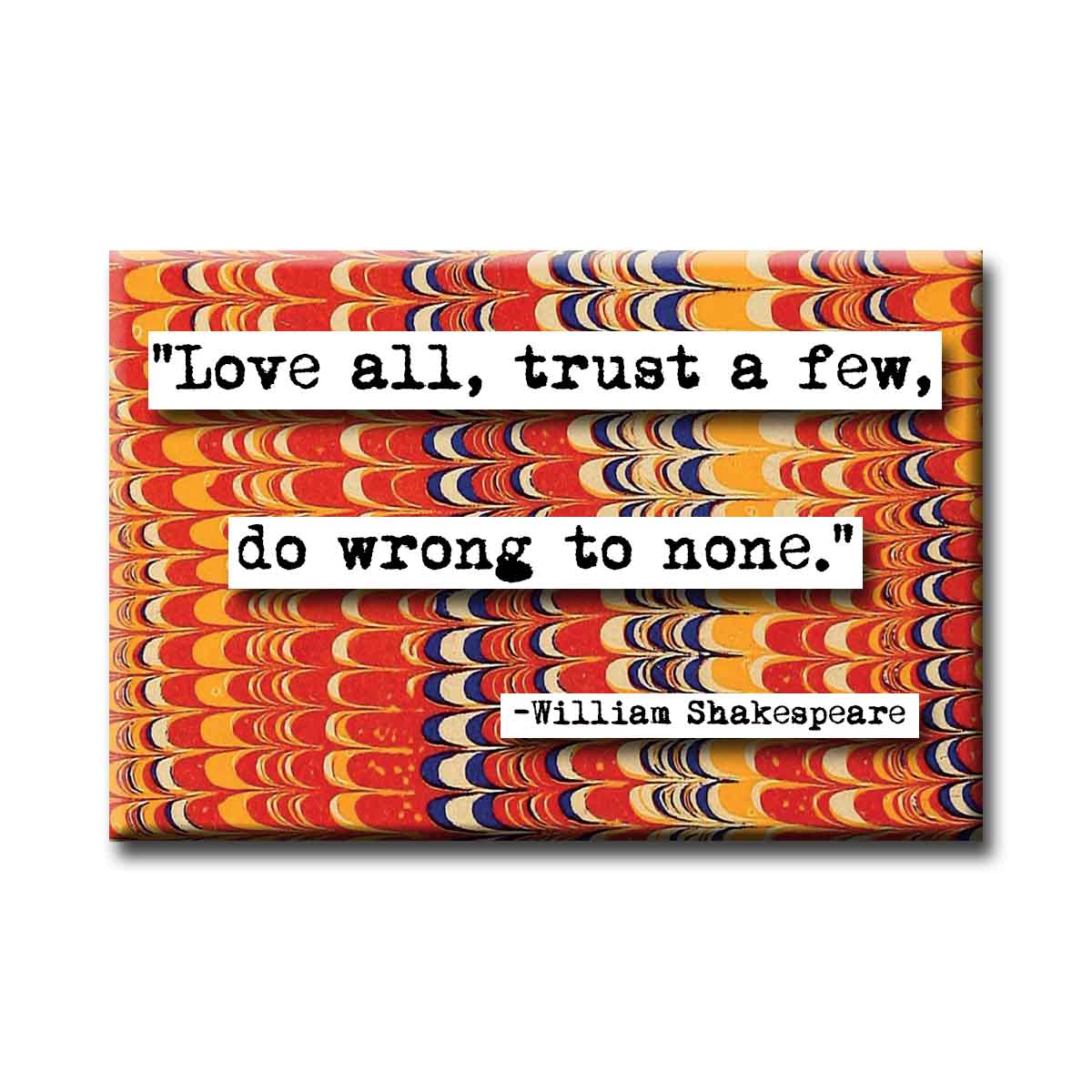 Shakespeare Love All Trust Few Refrigerator Magnet