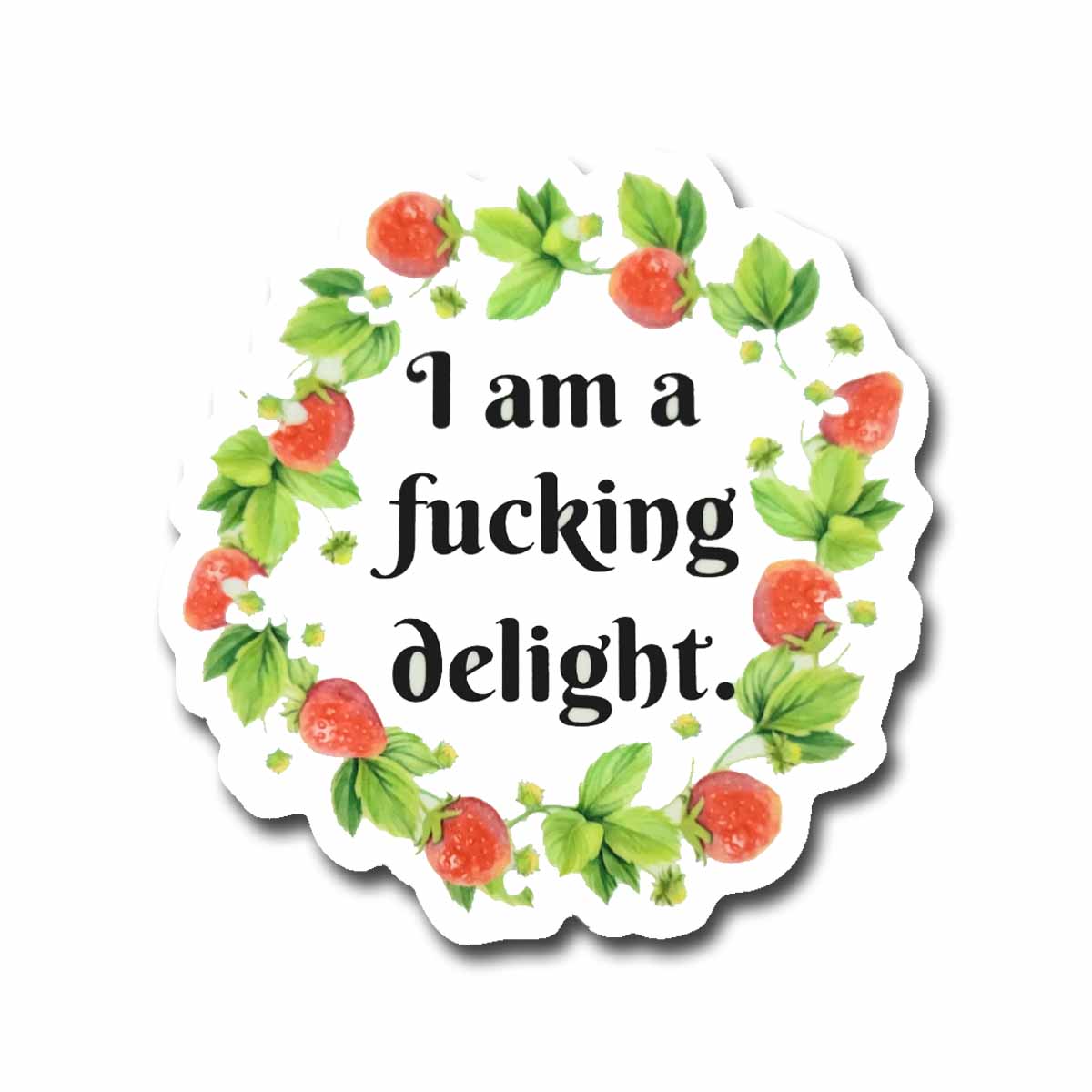 I Am a Fucking Delight Vinyl Sticker NSFW