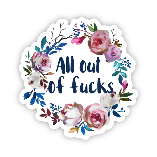 All Out of Fucks Vinyl Sticker NSFW