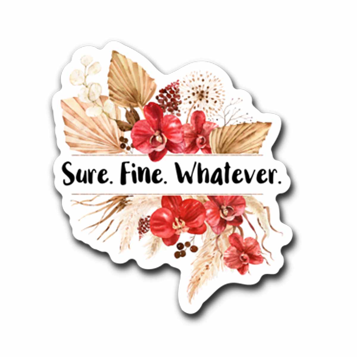 Sure Fine Whatever Vinyl Sticker