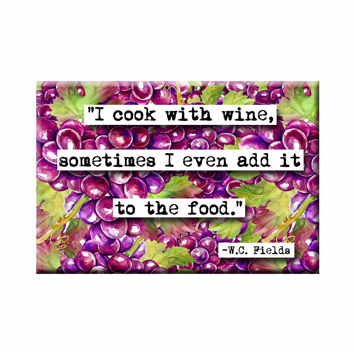 W.C. Fields Cook With Wine Quote Magnet