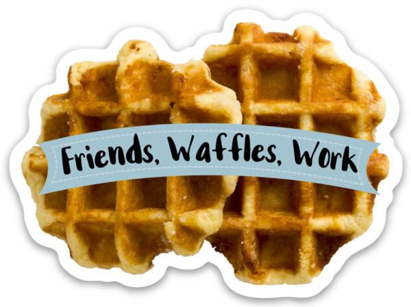 Friends, Waffles, Work Vinyl Sticker