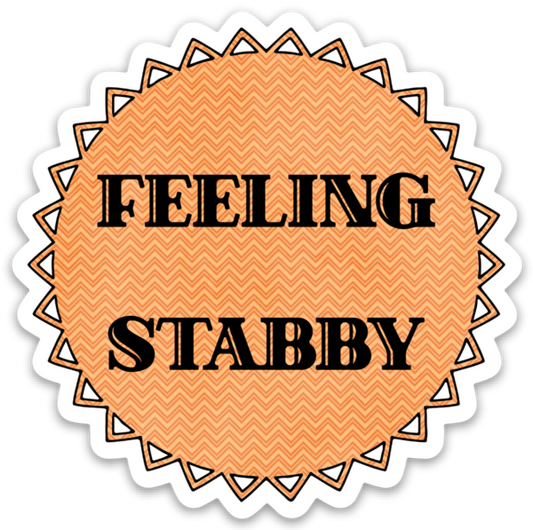 Feeling Stabby Vinyl Sticker