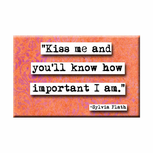 Sylvia Plath Kiss Me Quote Magnet