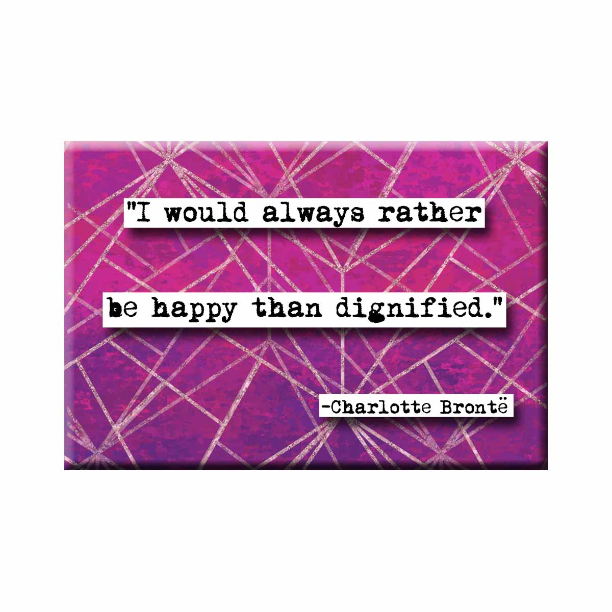 Charlotte Bronte Be Happy Quote Magnet