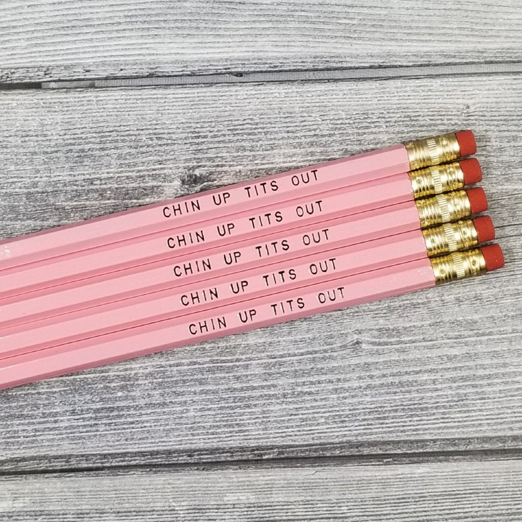 Chin Up Tits Out Pencils