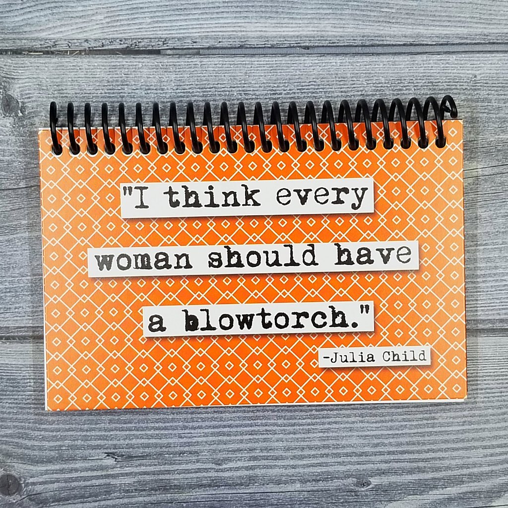 Every Woman Needs a Blowtorch Blank 4x6 Notepad