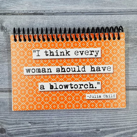 Every Woman Needs a Blowtorch Blank 4x6 Notepad