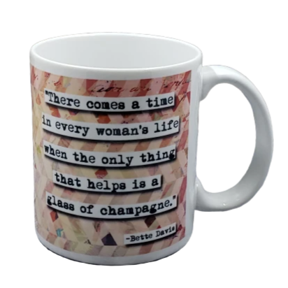 Bette Davis Champagne  Quote Mug
