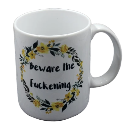 Beware the Fuckening Mug NASFW