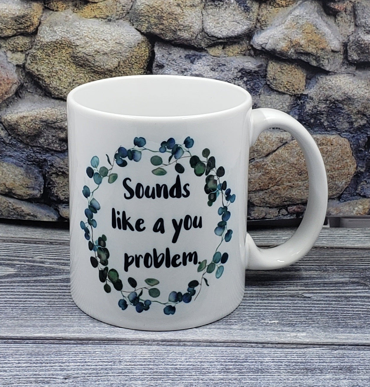 Sounds like a you problem Mug