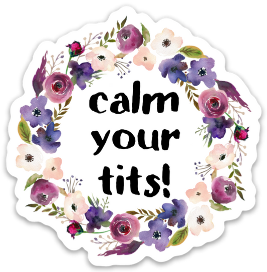 Calm Your Tits Vinyl Sticker