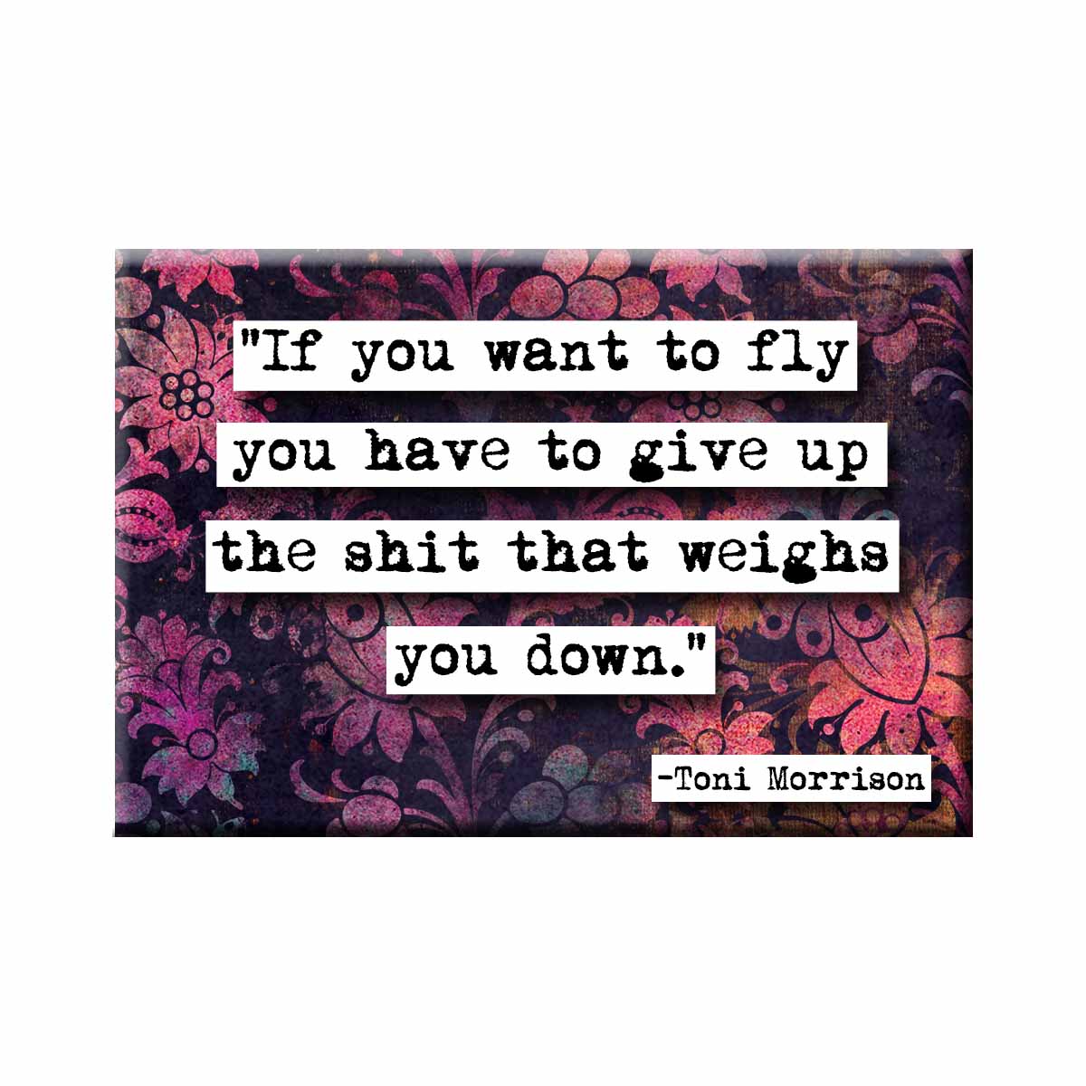 Toni Morrison If You Want to Fly Quote Magnet (no.212)