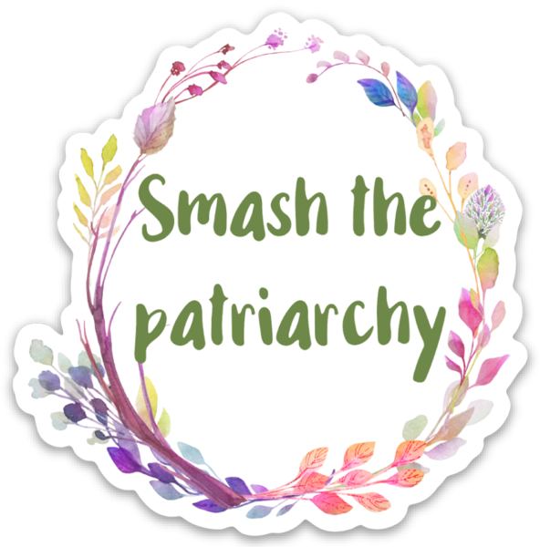 Smash  the Patriarchy Vinyl Sticker
