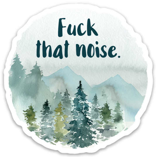 Fuck That Noise Vinyl Sticker NSFW