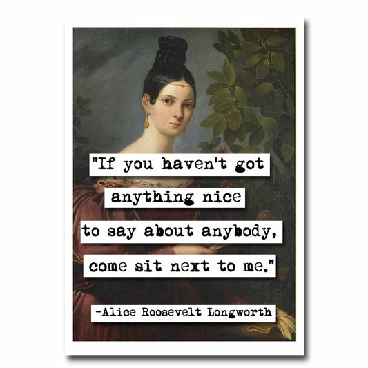 Alice Roosevelt Longworth Sit Next to Me Quote Blank Greeting Card