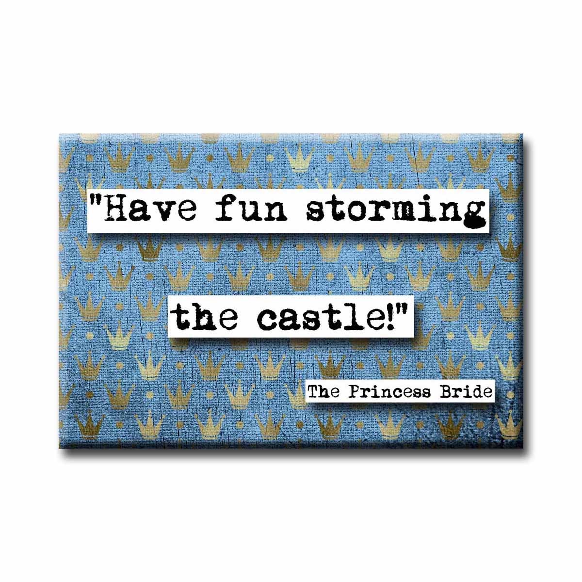 Princess Bride Have Fun Storming Quote Magnet (no.698)