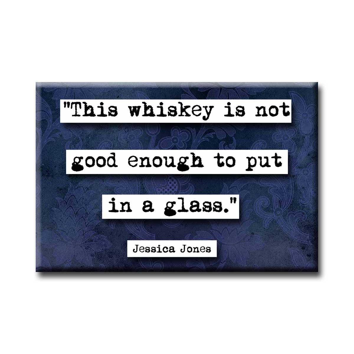 Jessica Jones Whiskey Quote Magnet (no.867)