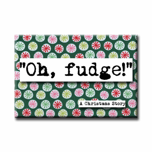 Christmas Story Oh Fudge  Holiday Movie Quote Magnet (no.24c)