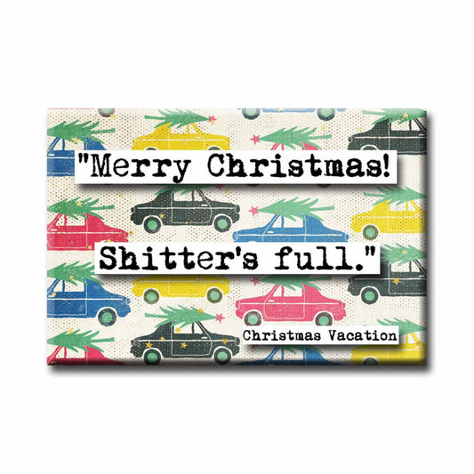 Christmas Vacation Save the Shitter's Full Quote Magnet (no.40c)