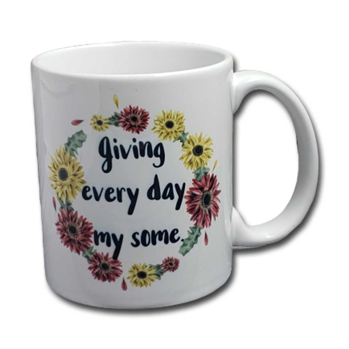 Giving Every Day My Some Mug