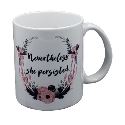 Nevertheless, She Persisted Mug Floral