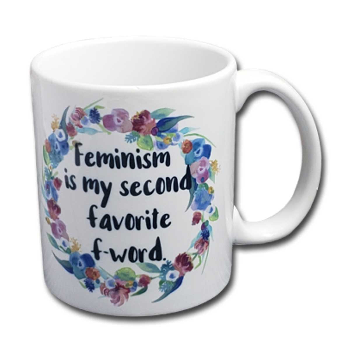 Feminism is My Second Favorite F-Word Mug
