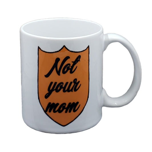 Not Your Mom Mug