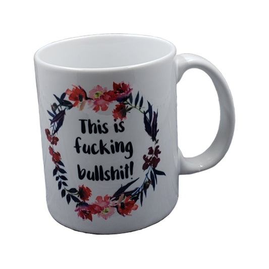 This is Fucking Bullshit Mug NASFW