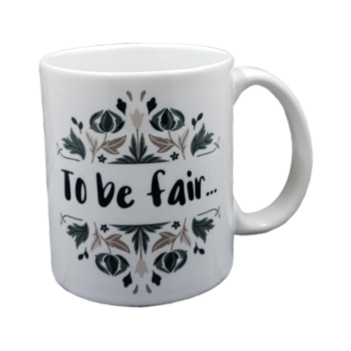 To Be Fair Mug