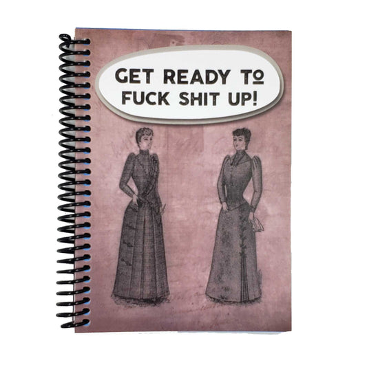 Ready to Fuck Shit Up 5x7 NSFW Notebook