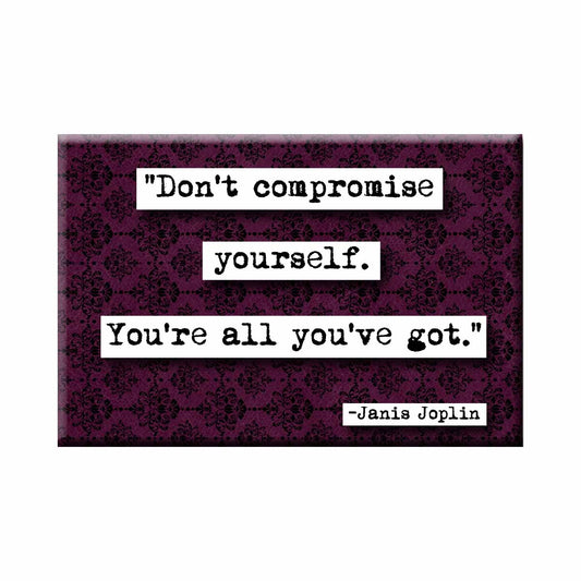 Janis Joplin Don't Compromise Yourself Quote Magnet (no.101)