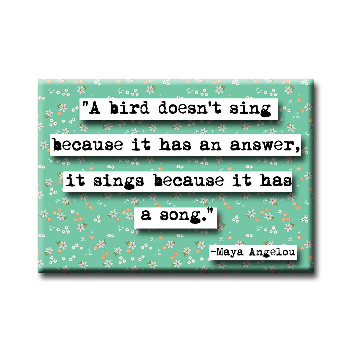 Maya Angelou Song quote Magnet(no.127)