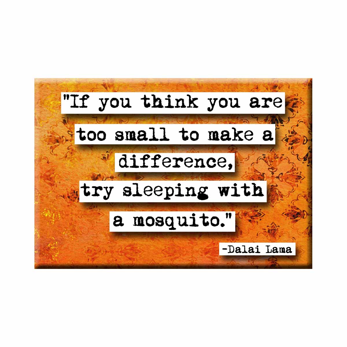 Dalai Lama Too Small to Make a Difference Quote Refrigerator Magnet