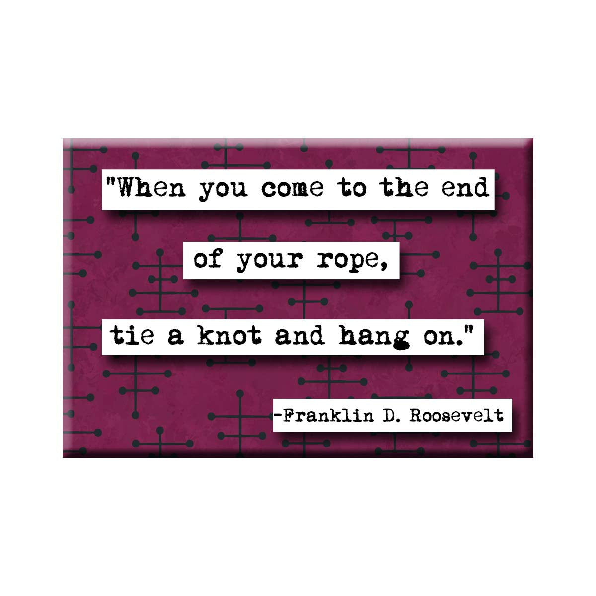 Franklin D. Roosevelt Hang On Quote Magnet (no.187)