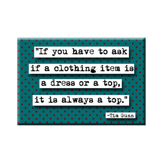 Tim Gunn If You Have to Ask Quote Magnet (no.324)