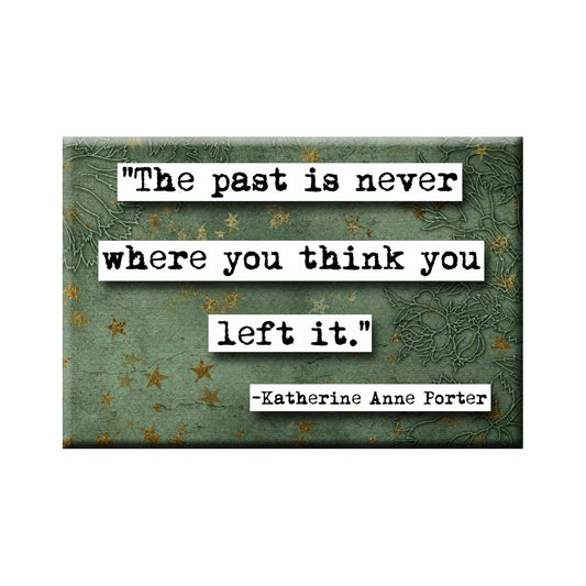 Katherine Anne Porter Past Quote Magnet (no.337)