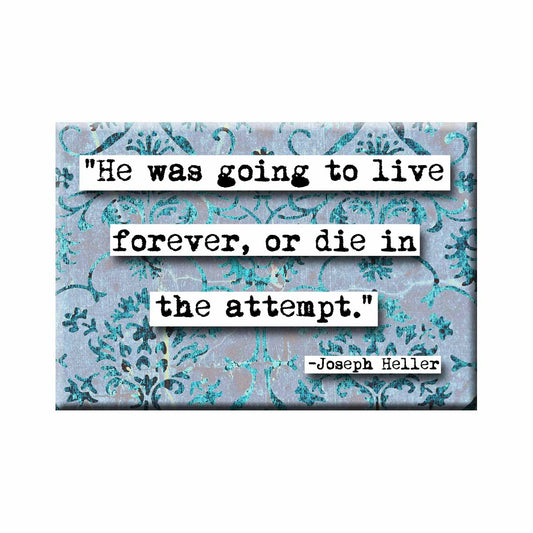 Joseph Heller Live Forever Quote Magnet (no.338)