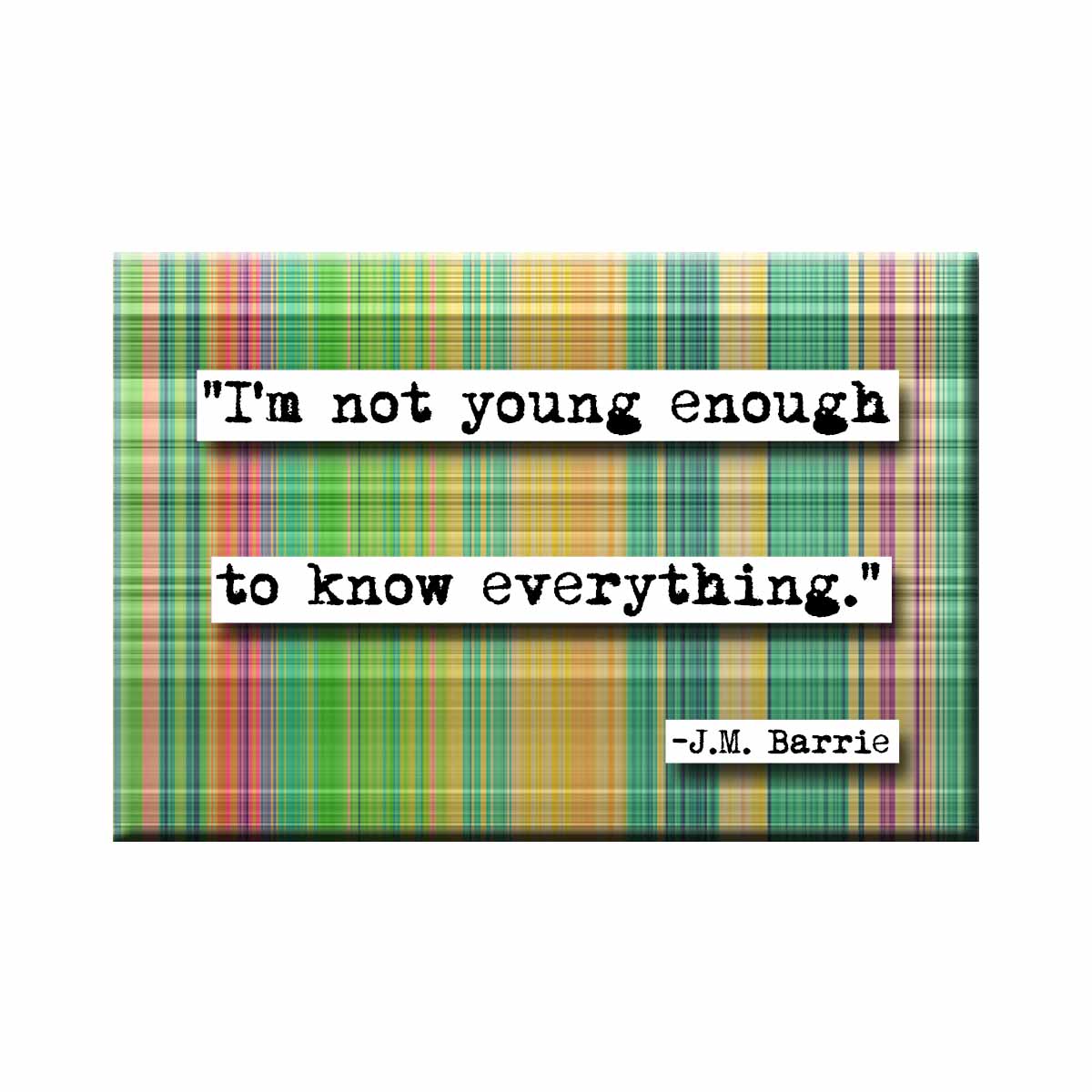 J.M. Barrie Not Young Enough Quote Refrigerator Magnet (no.392)