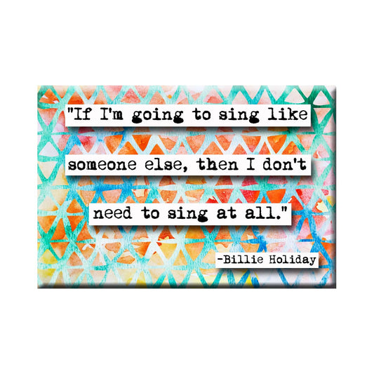 Billie Holiday Sing Quote Refrigerator Magnet (no.512)
