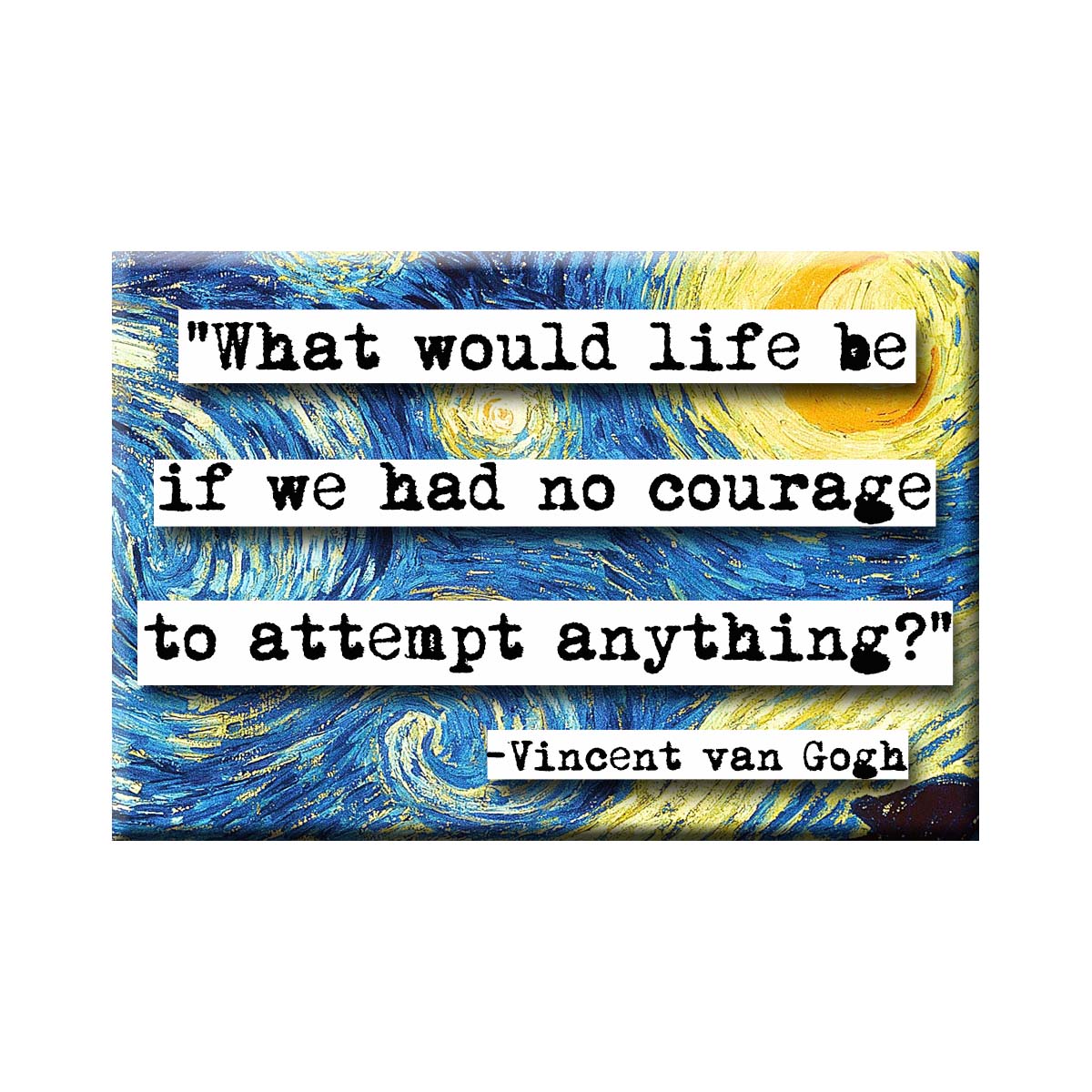 Vincent van Gogh Courage Quote Refrigerator Magnet (no.563)