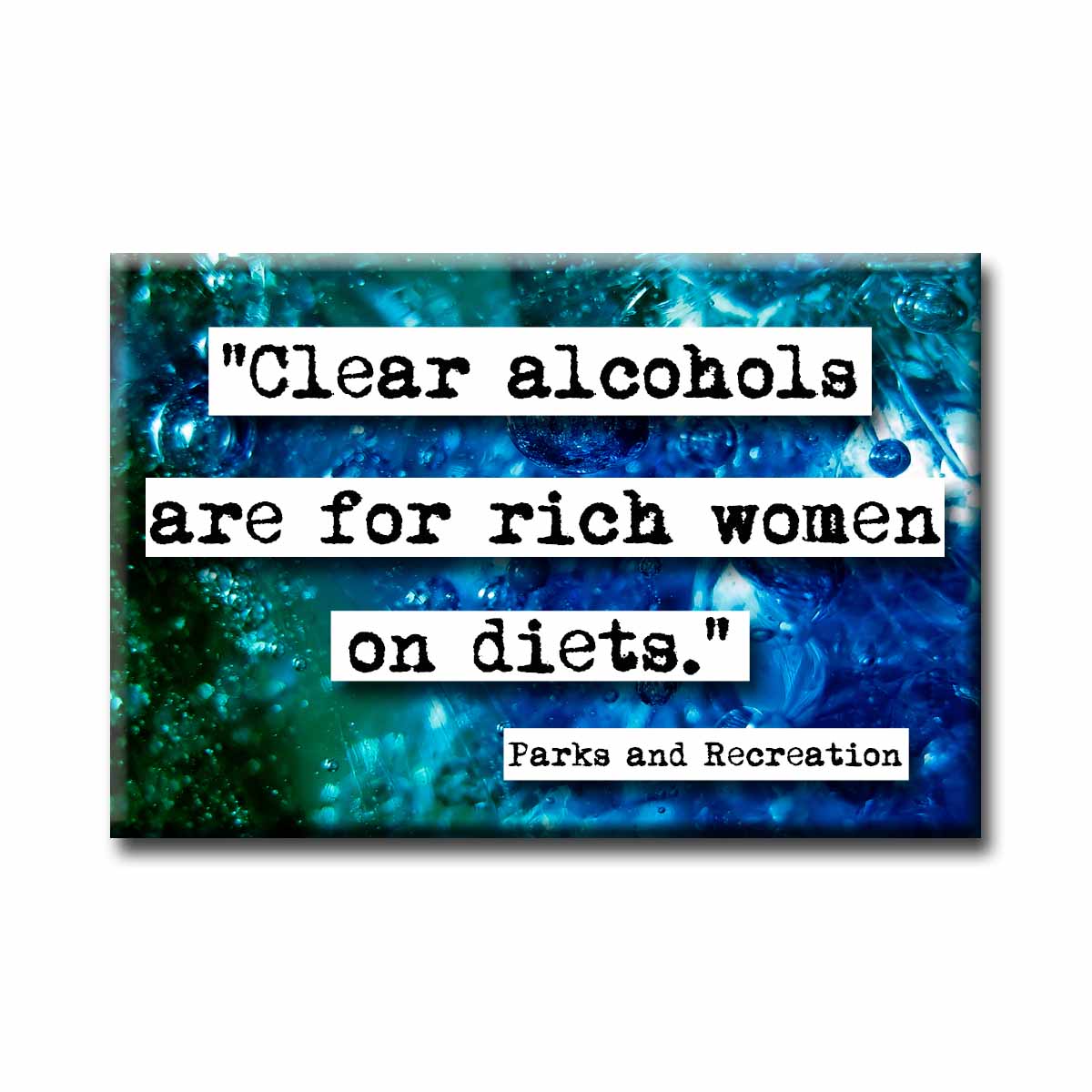 Parks and Recreation Clear Alcohol Quote Magnet (no.635)