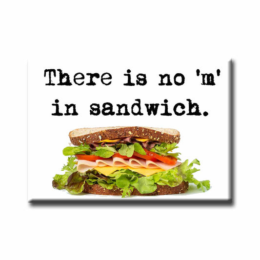 There Is No M In Sandwich Magnet (no.639)