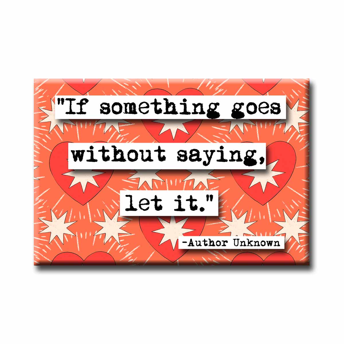 If It Goes Without Saying Quote Magnet